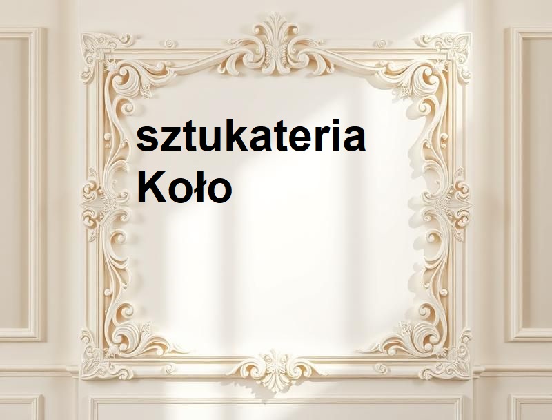Sztukateria Koło ul. Wojciechowskiego 34, 62-600 Koło GPS: 52.203737022647275, 18.63626186120326