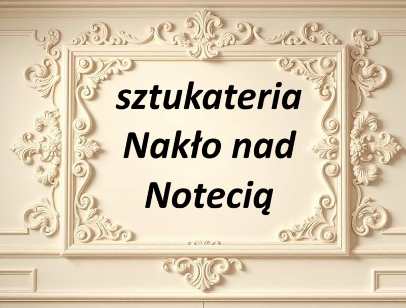 Sztukateria Nakło nad Notecią ul. Chrobrego 1, 89-100 Nakło nad Notecią GPS: 53.14213947890541, 17.608941941118854