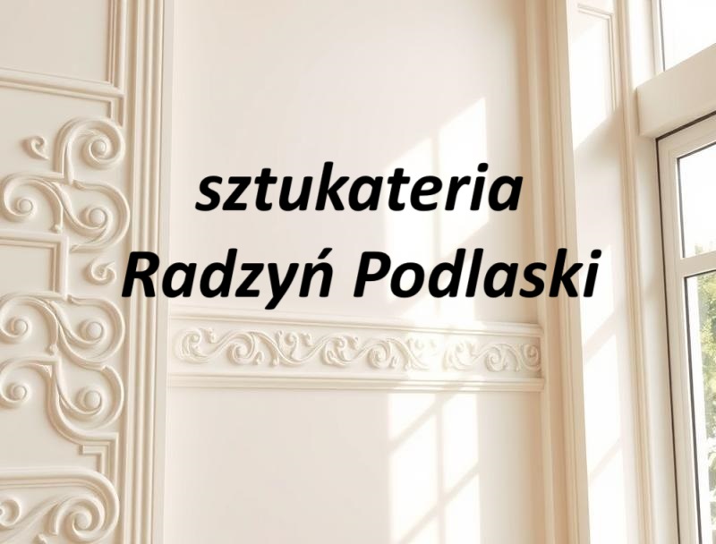 Sztukateria Radzyń Podlaski ul. Jagiellończyka 1, 21-300 Radzyń Podlaski GPS: 51.778229009215345, 22.60640855417571