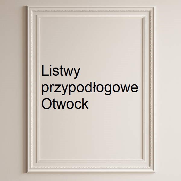 Listwy przypodłogowe Otwock